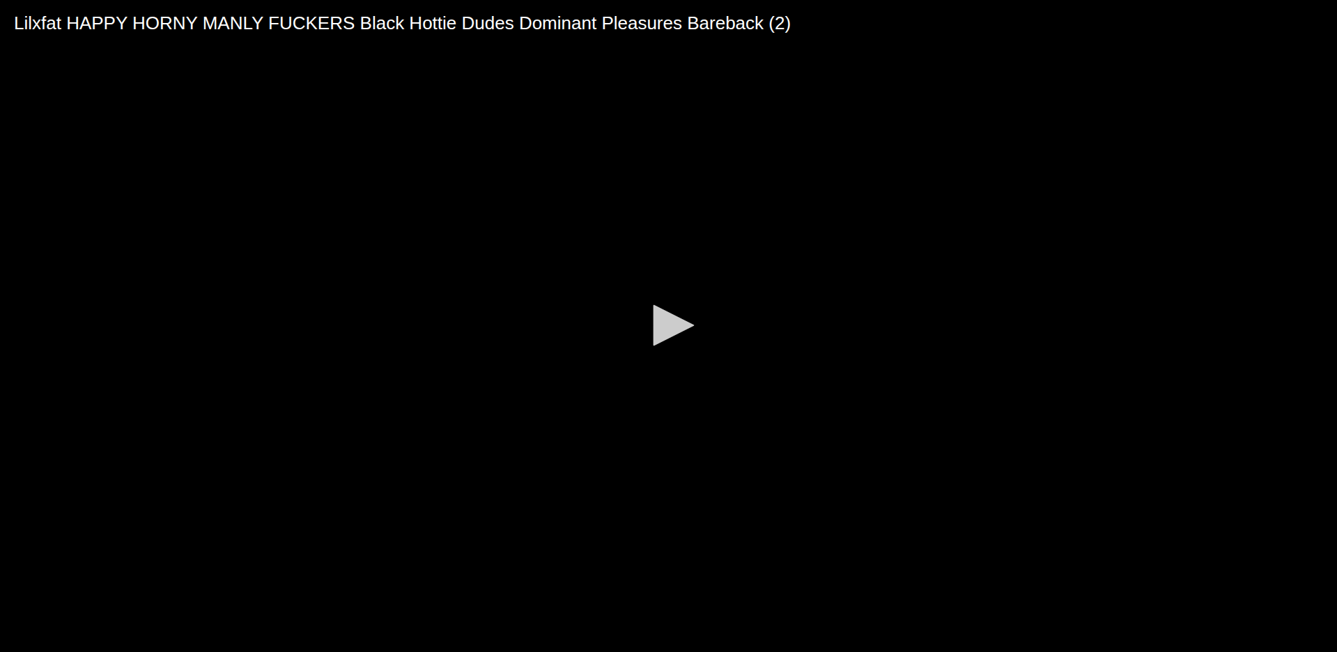 Thumbnail for Lilxfat HAPPY HORNY MANLY FUCKERS Black Hottie Dudes Dominant Pleasures...