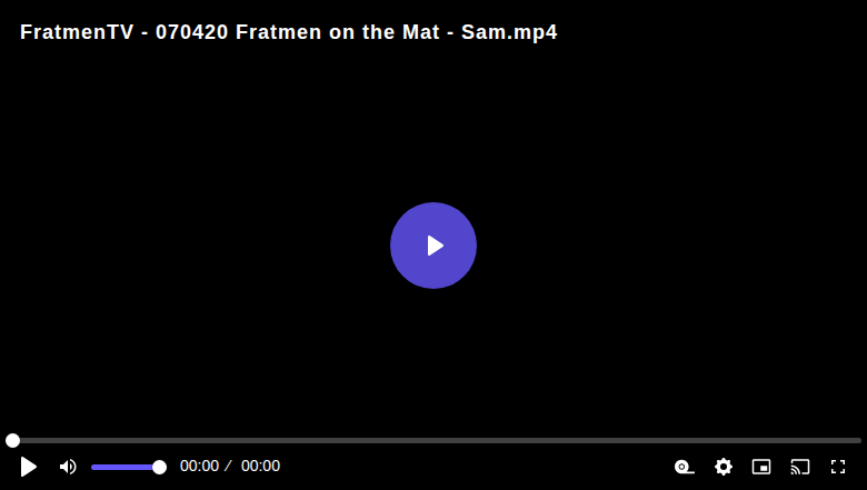 Thumbnail for FratmenTV - 070420 Fratmen on the Mat - Sam.mp4