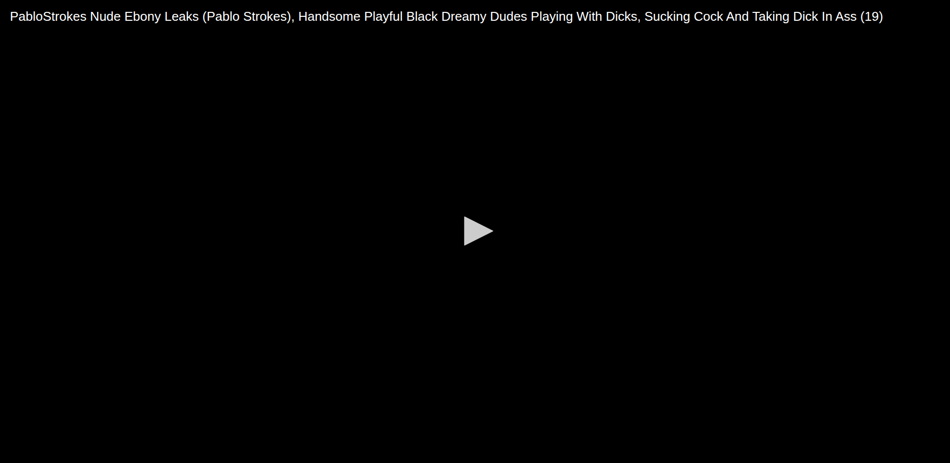Thumbnail for PabloStrokes Nude Ebony Leaks (Pablo Strokes), Handsome Playful Black Dreamy...