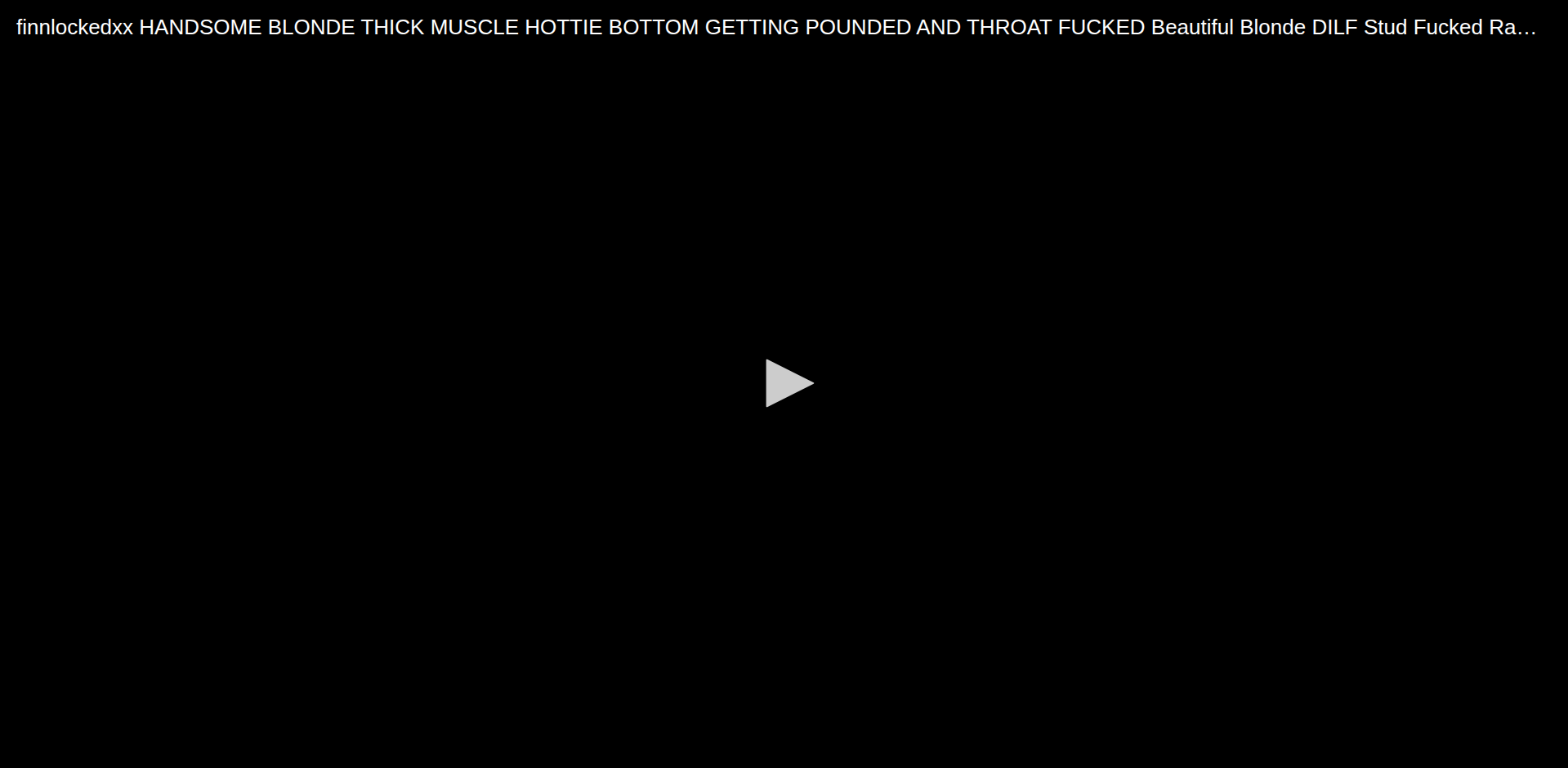 Thumbnail for finnlockedxx HANDSOME BLONDE THICK MUSCLE HOTTIE BOTTOM GETTING POUNDED AND...
