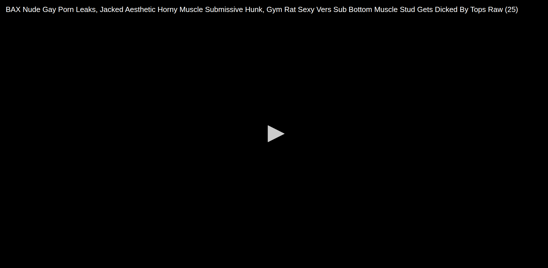 Thumbnail for BAX Nude Gay Porn Leaks, Jacked Aesthetic Horny Muscle Submissive Hunk, Gym...