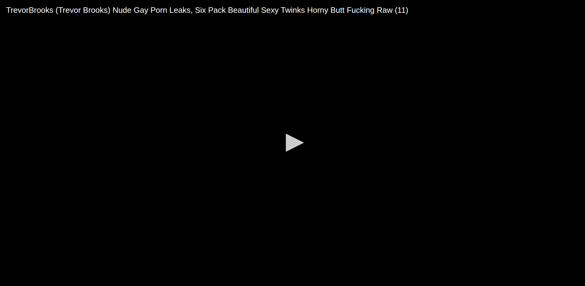 Thumbnail for TrevorBrooks (Trevor Brooks) Nude Gay Porn Leaks, Six Pack Beautiful Sexy...