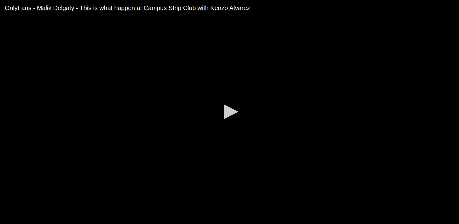 Thumbnail for OnlyFans - Malik Delgaty - This is what happen at Campus Strip Club with...