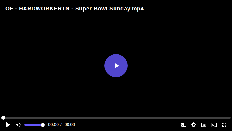 Thumbnail for OF - HARDWORKERTN - Super Bowl Sunday.mp4